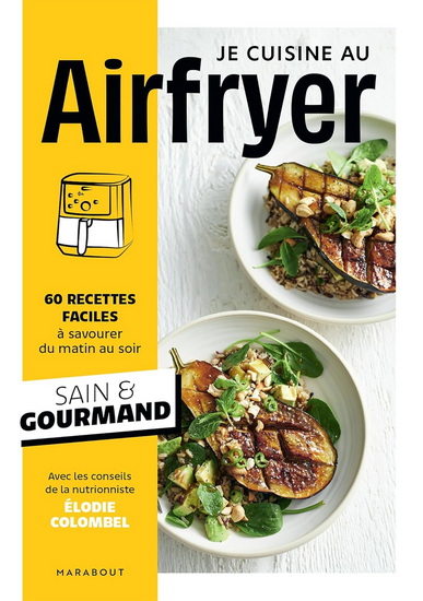 Air fryer : 60 recettes faciles à savourer du matin au soir : sain & gourmand - ELODIE COLOMBEL