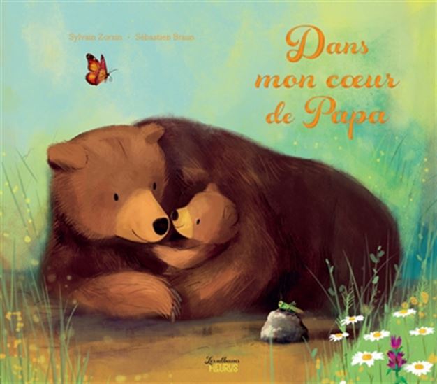 Dans mon coeur de papa - SYLVAIN ZORZIN - SÉBASTIEN BRAUN