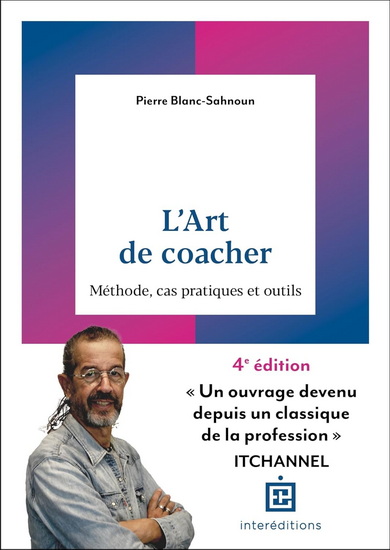 L&#39;Art de coacher : méthode, cas pratiques et outils 4e éd. - PIERRE BLANC-SAHNOUN