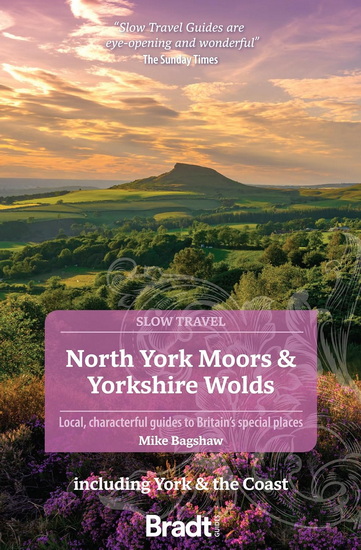 North York Moors & Yorkshire Wolds: Local, Characterful Guides to Britain&#39;s Special Places - MIKE BAGSHAW