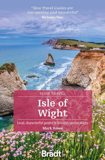 Isle of Wight: Local, characterful guides to Britain&#39;s special places - MARK ROWE