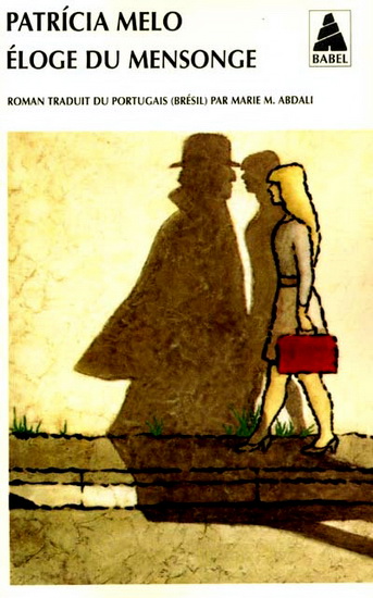 Eloge du mensonge - PATRICIA MELO