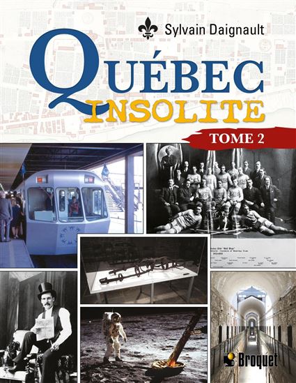 Québec insolite T.02 - SYLVAIN DAIGNAULT