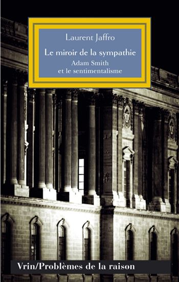 Le Miroir de la sympathie : Adam Smith et le sentimentalisme - LAURENT JAFFRO