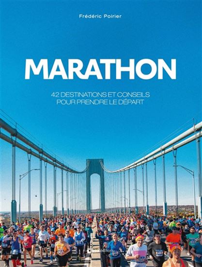Marathon : 42 destinations et conseils pour prendre le départ - FRÉDÉRIC POIRIER