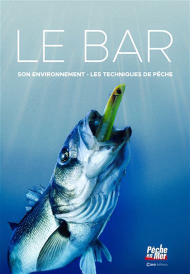 Le Bar : son environnement, les techniques de pêche - COLLECTIF