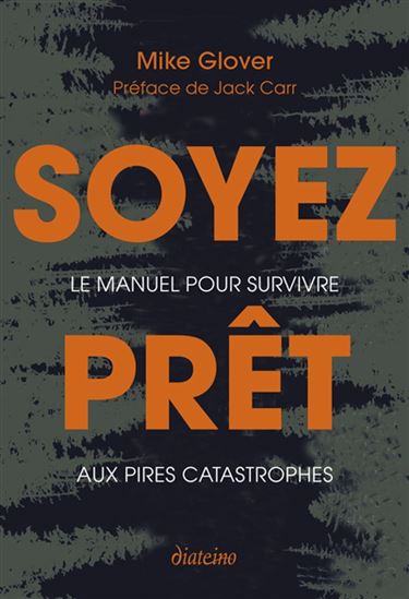 Soyez prêt : le manuel pour survivre aux pires catastrophes - MIKE GLOVER
