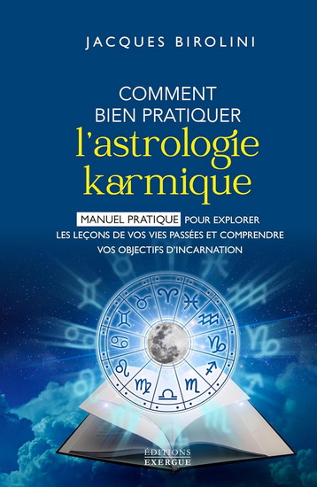 Comment bien pratiquer l&#39;astrologie karmique - JACQUES BIROLINI