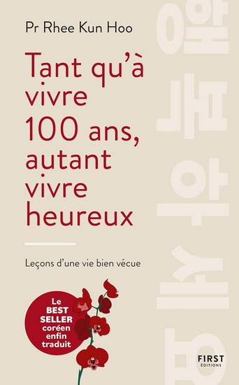 Tant qu'à vivre 100 ans, autant vivre heureux - KUN HOO RHEE