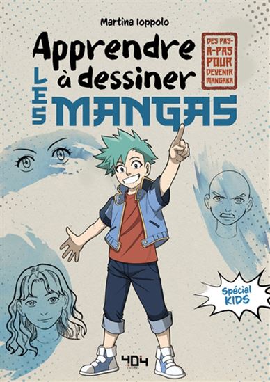 Apprendre à dessiner les mangas : spécial kids : des pas-à-pas pour devenir mangaka - MARTINA LOPPOLO