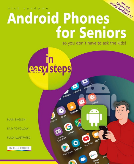 Android Phones for Seniors in easy steps: Illustrated using Android 13 - NICK VANDOME