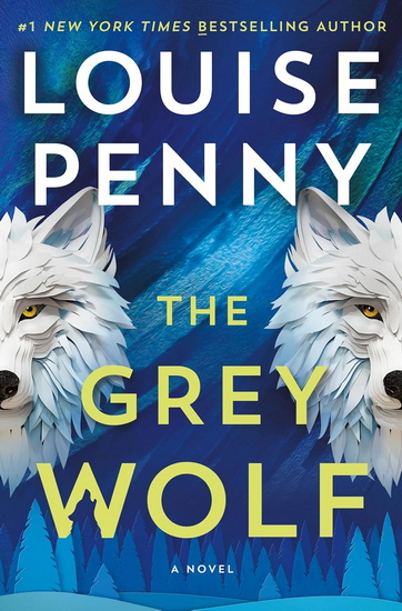 The Grey Wolf - LOUISE PENNY