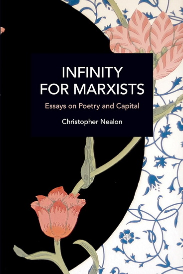 Infinity for Marxists: Essays on Poetry and Capital - CHRISTOPHER NEALON