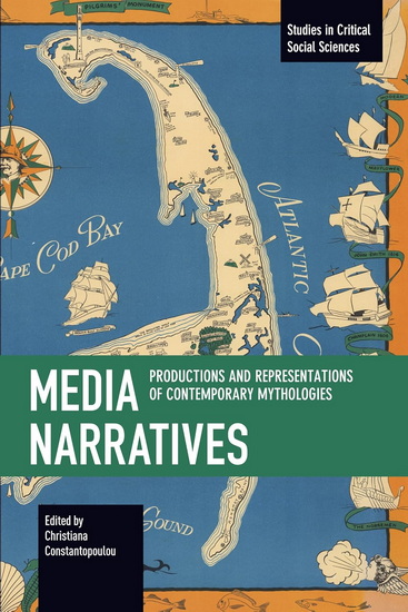 Media Narratives: Productions and Representations of Contemporary Mythologies - CHRISTIANA CONSTANTOPOULOU
