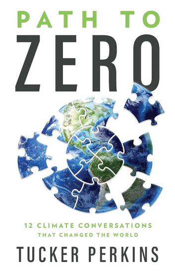Path to Zero : 12 Climate Conversations That Changed the World - TUCKER PERKINS