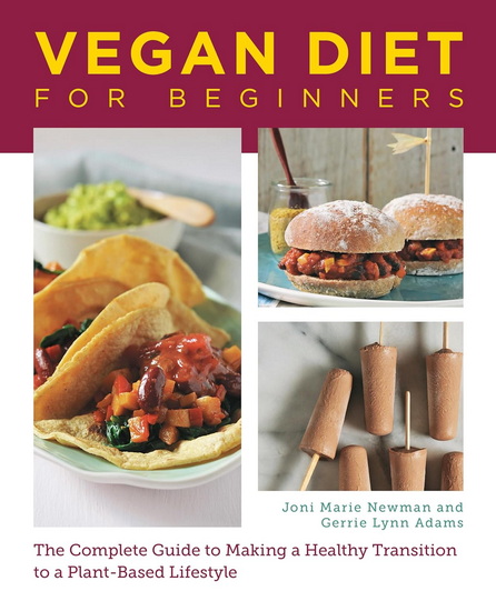 Vegan Diet for Beginners : Delicious Recipes and Practical Advice for Living a Plant - Based Lifestyle - JONI MARIE NEWMAN - GERRIE ADAMS