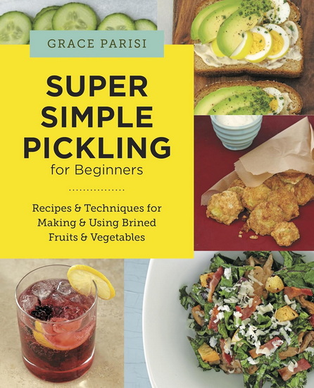 Super Simple Pickling for Beginners - GRACE PARISI