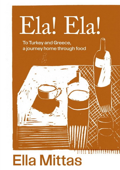 Ela Ela : To Turkey and Greece Then Home - ELLA MITTAS