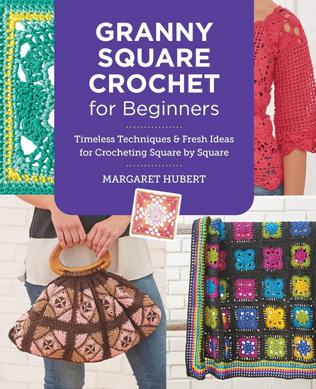 Granny Square Crochet for Beginners - MARGARET HUBERT