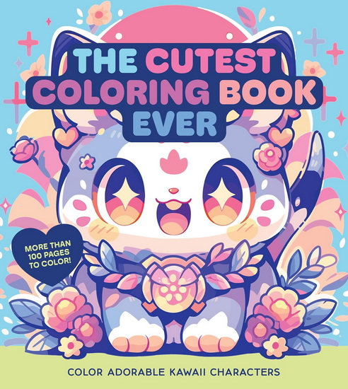 The Cutest Coloring Book Ever : Color Adorable Kawaii Characters - COLLECTIF