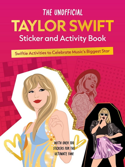 The Unofficial Taylor Swift Sticker and Activity Book : Swiftie Activities to Celebrate the Worlds Biggest Star - COLLECTIF