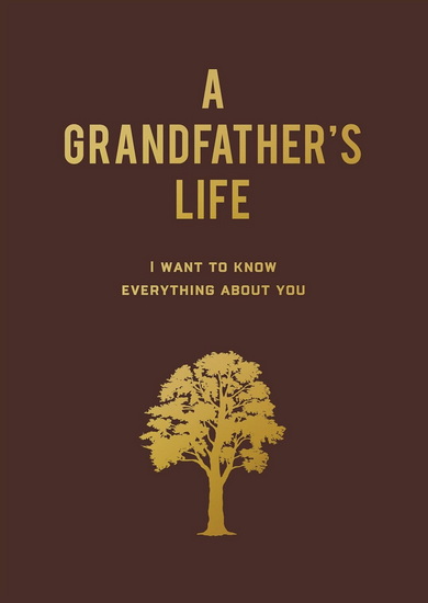 A Grandfathers Life : I Want to Know Everything About You - COLLECTIF