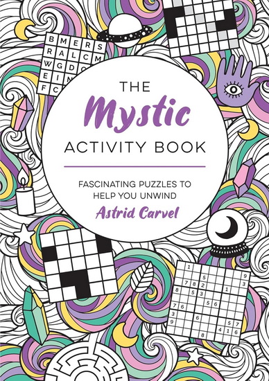 The Mystic Activity Book : Fascinating Puzzles to Help You Unwind - ASTRID CARVEL