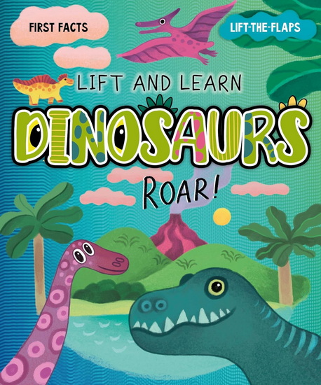 My First Lift - the - Flap : Dinosaurs - COLLECTIF