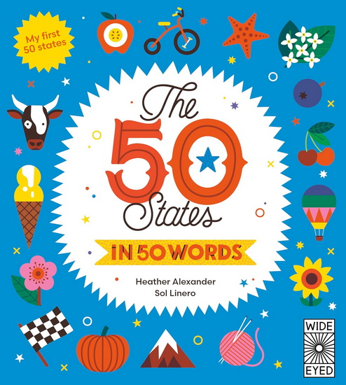 The 50 States in 50 Words : My First 50 States - HEATHER ALEXANDER - SOL LINERO
