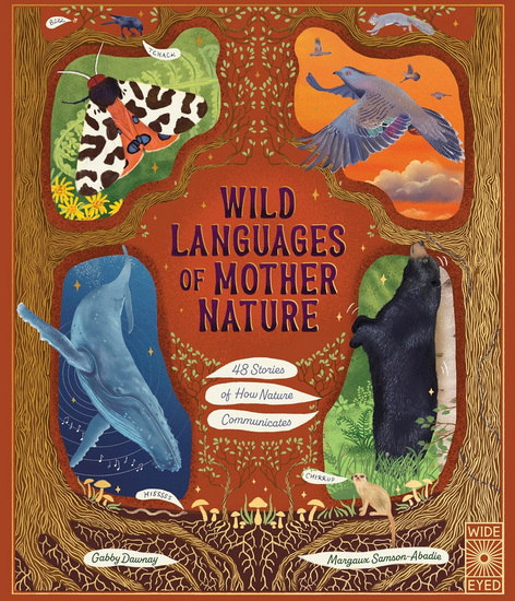 Wild Languages of Mother Nature : 48 Stories of How Nature Communicates - MARGAUX SAMSON ABADIE - GABBY DAWNAY