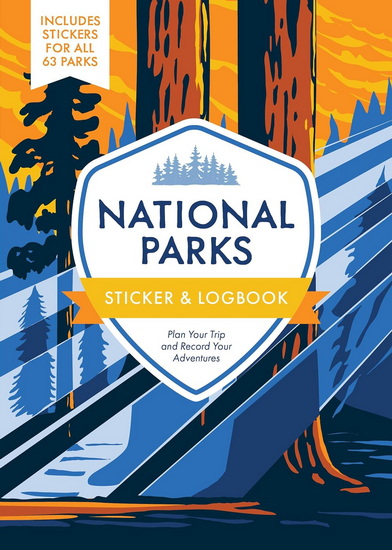 National Parks Sticker & Logbook : Plan Your Trip and Record Your Adventures - COLLECTIF
