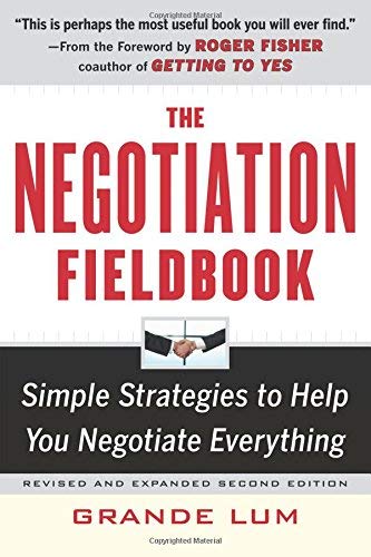 The Negotiation Fieldbook, Third Edition: Simple Strategies to Help You Negotiate Everything - GRANDE LUM