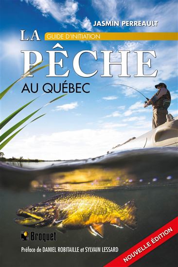 La Pêche au Québec : guide d&#39;initiation N. éd. - JASMIN PERREAULT