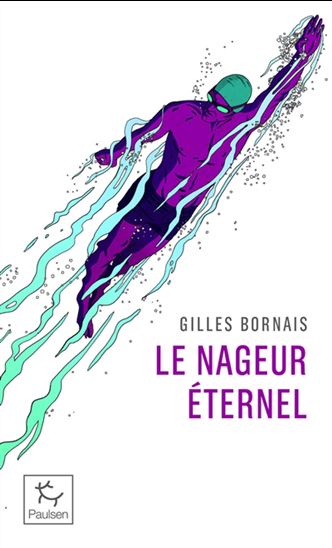 Le Nageur éternel - GILLES BORNAIS