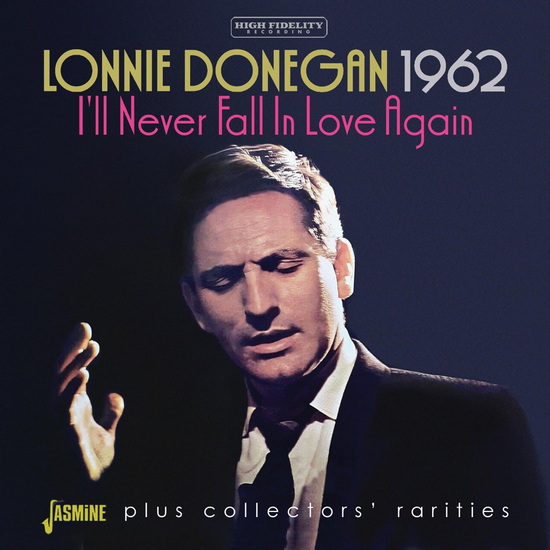 1962 -  I’ll Never Fall In Love Again - Plus Collectors' Rarities - LONNIE DONEGAN