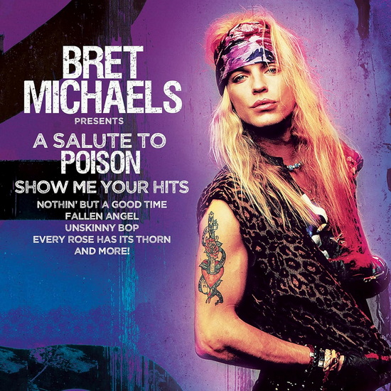 A Salute To Poison: Show Me Your Hits - BRET MICHAELS
