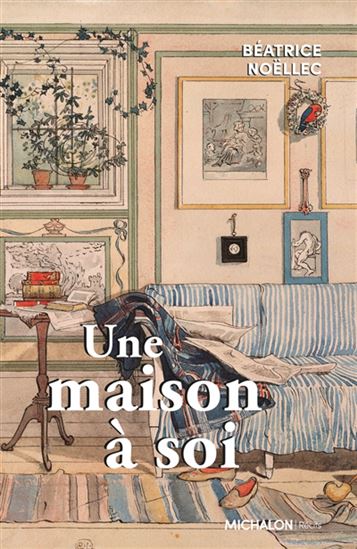 Une maison à soi - BÉATRICE NOËLLEC
