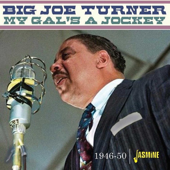 My Gal’s A Jockey - 1946-1950 - BIG JOE TURNER