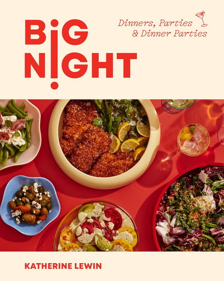 Big Night : Dinners Parties & Dinner Parties - KATHERINE LEWIN