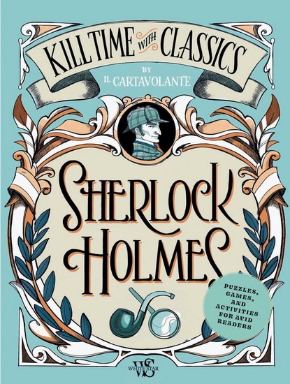 Sherlock Holmes : Puzzles Games and Activities for Avid Readers - COLLECTIF