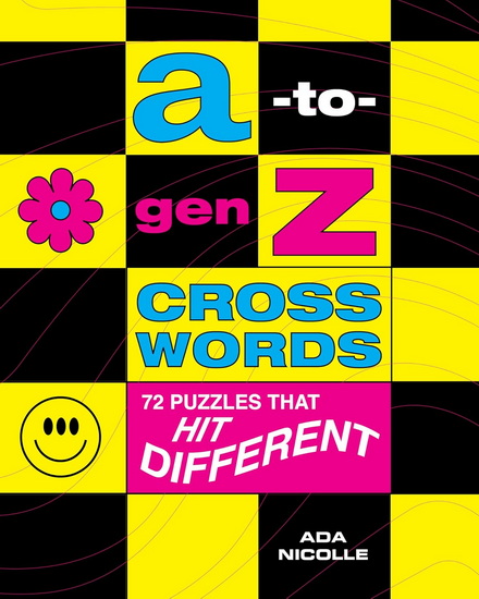 A - to - Gen Z Crosswords : 72 Puzzles That Hit Different - ADA NICOLLE