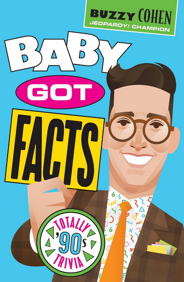Baby Got Facts : Totally 90s Trivia - BUZZY COHEN