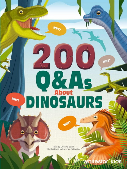 200 Q & As About Dinosaurs - CRISTINA BANFI - LORENZO SABBATINI