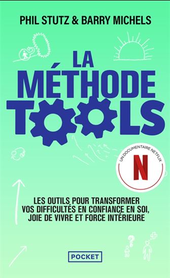 La Méthode Tools : les outils pour transformer vos difficultés en confiance en soi, joie de vivre et force intérieure - PHIL STUTZ - BARRY MICHELS