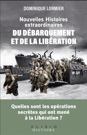 Nouvelles histoires extraordinaires du Débarquement et de la Libération : 1939-1945 - DOMINIQUE LORMIER