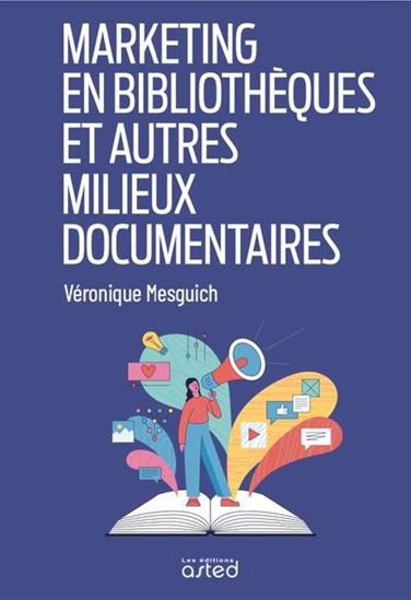 Marketing en bibliothèque et autres milieux documentaires - VÉRONIQUE MESGUICH