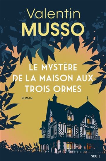Le Mystère de la maison aux trois ormes - VALENTIN MUSSO