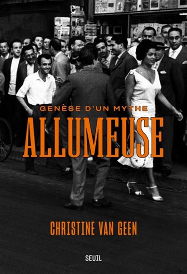 Allumeuse : genèse d&#39;un mythe - CHRISTINE VAN GEEN