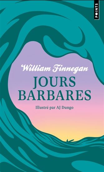 Jours barbares : une vie de surf Éd. collector - WILLIAM FINNEGAN - AJ DUNGO