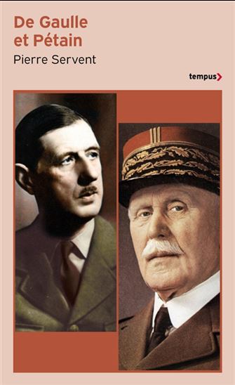 De Gaulle et Pétain : un drame shakespearien - PIERRE SERVENT